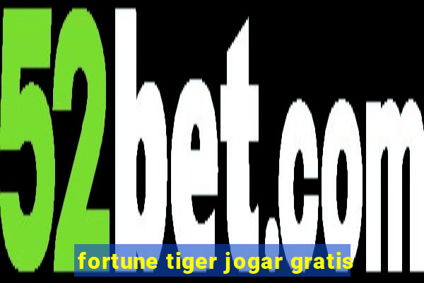 fortune tiger jogar gratis